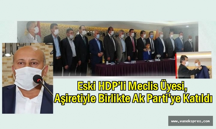 Eski HDP’li Aşiretiyle Birlikte Ak Parti’ye Katıldı