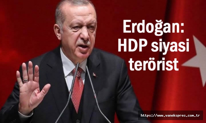 Erdoğan: HDP siyasi terörist