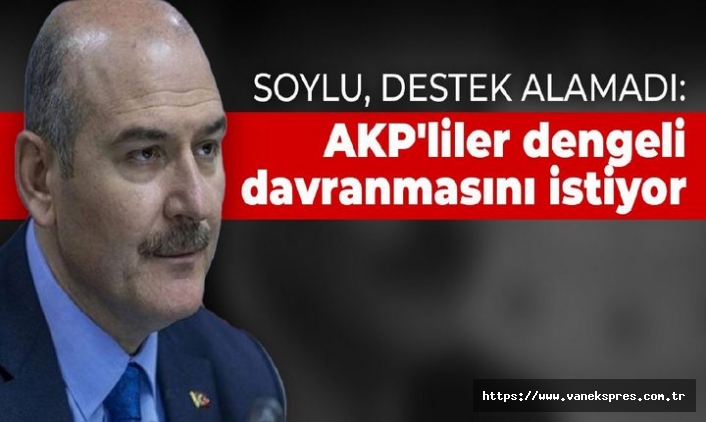 Soylu, AKP’den bile destek alamadı