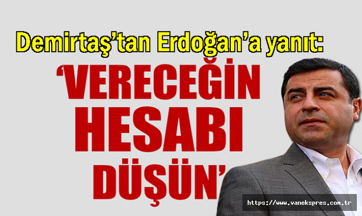 Demirtaş’tan Erdoğan’a flaş İmralı yanıtı