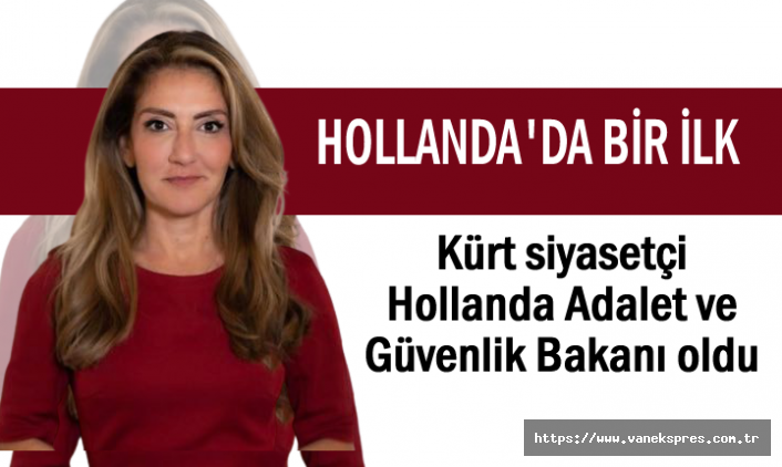Kürt siyasetçi Hollanda Adalet ve Güvenlik Bakanı oldu