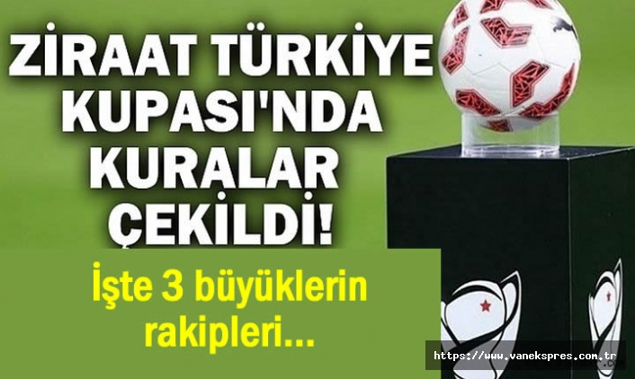 Ziraat Türkiye Kupası'nda kuralar çekildi!