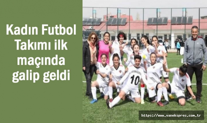 Kadın Futbol Takımı ilk maçında galip geldi
