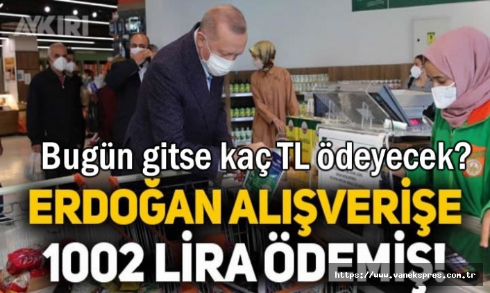 Erdoğan 7 ay önce 1002 TL ödemişti Bugün gitse kaç TL ödeyecek?