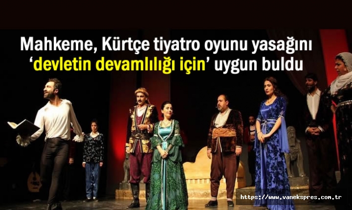 Mahkeme: Kürtçe tiyatro oyunu yasak ‘devletin devamlılığı için’ ...