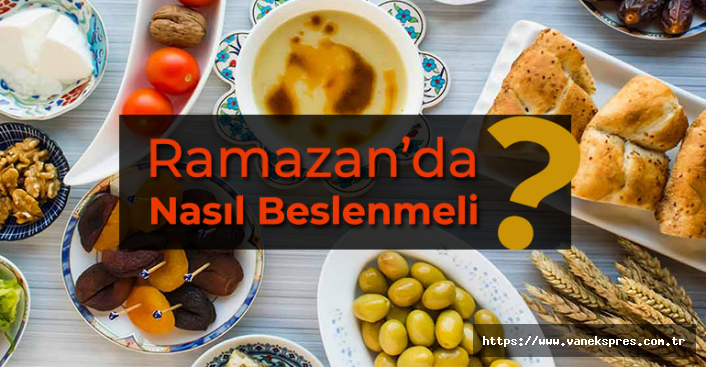 Ramazan'da Nasıl Beslenmeli? Uzmanlardan Tavsiyeler
