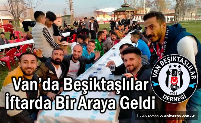Van’da Beşiktaşlılar İftarda Bir Araya Geldi