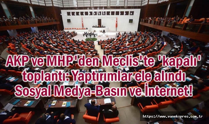 AKP ve MHP'den Meclis'te 'kapalı' toplantı: Yaptırımlar ele alındı