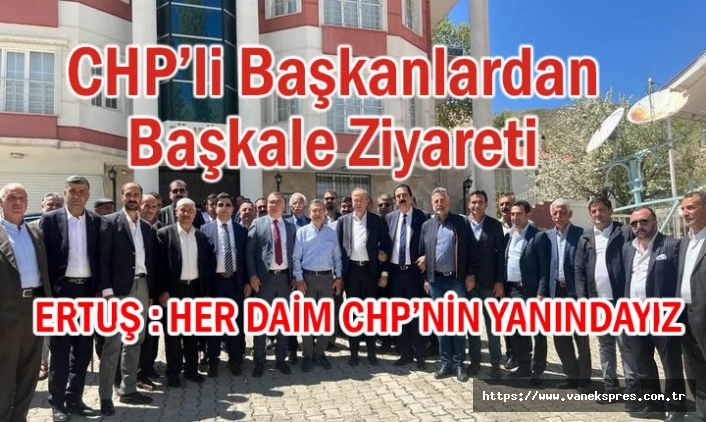 CHP’li Başkan Başkale'yi Ziyaret Ettiler