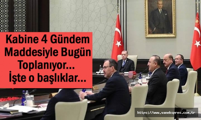 Kabine Erdoğan başkanlığında toplanıyor!