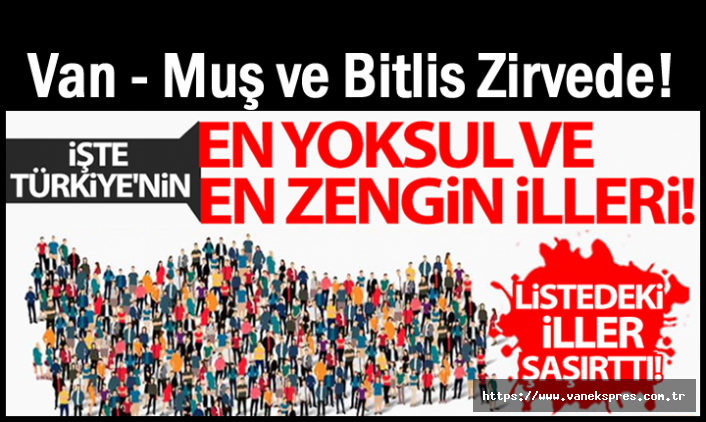 TÜİK, verilerine göre en yoksul il: Van, Muş ve Bitlis