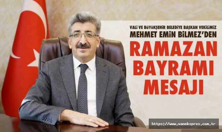 Van Valisi Mehmet Emin Bilmez'den Ramazan Bayramı Mesajı