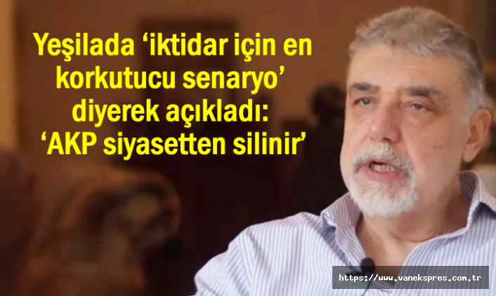 Yeşilada açıkladı: ‘AKP siyasetten silinir’