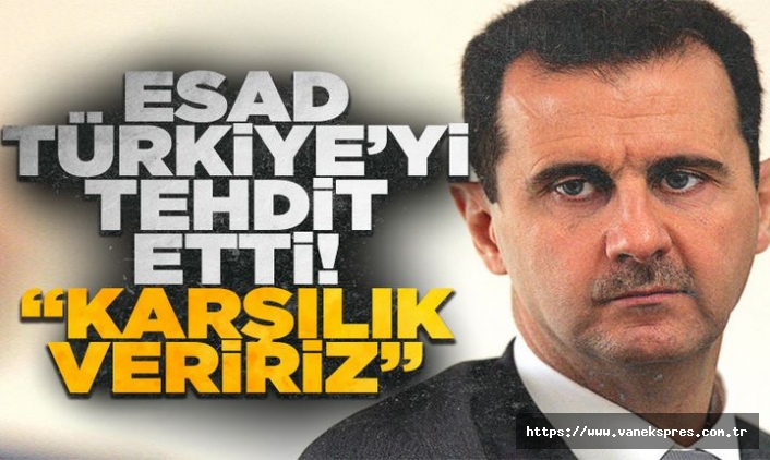 Esad: Türkiye’ye askeri karşılık veririz !