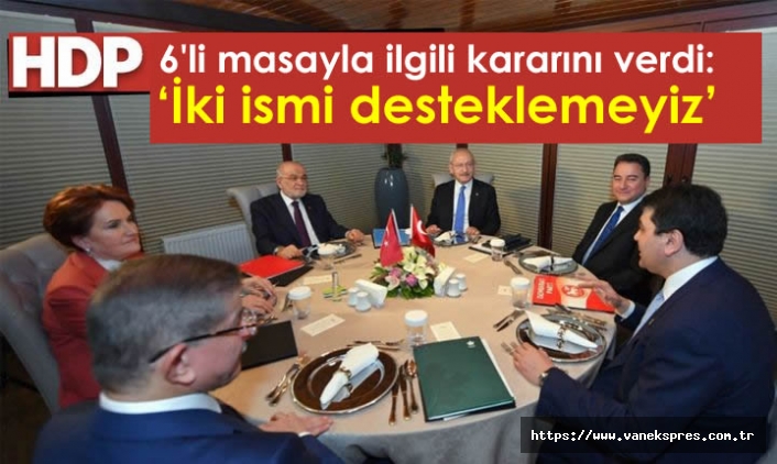 HDP, 6'li masayla ilgili kararını verdi!