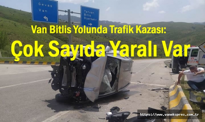 Van-Bitlis Karayolunda Kaza: Çok Sayıda Yaralı Var