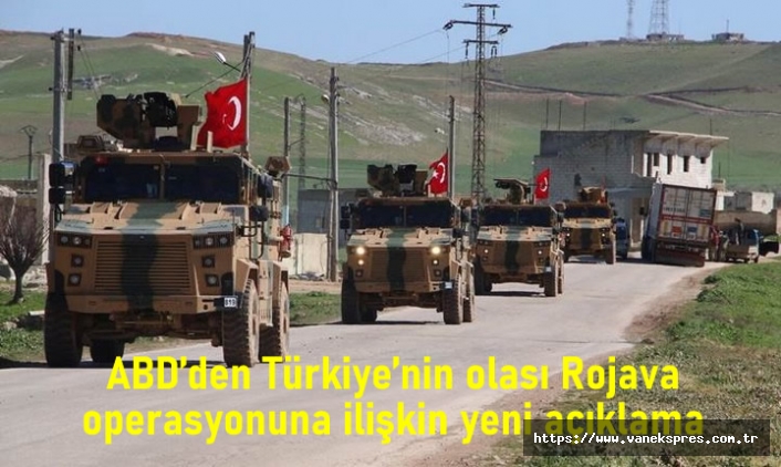 ABD’den Türkiye’nin Rojava operasyonuna ilişkin yeni açıklama