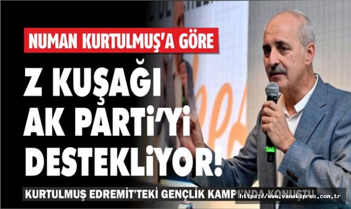 AKP'li Numan Kurtulmuş: Z kuşağı bize oy verir; birinci partiyiz