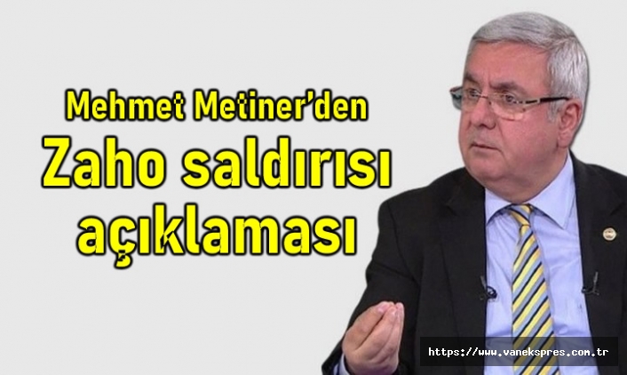 AKPli Metin Metiner’den Zaxo saldırısı açıklaması