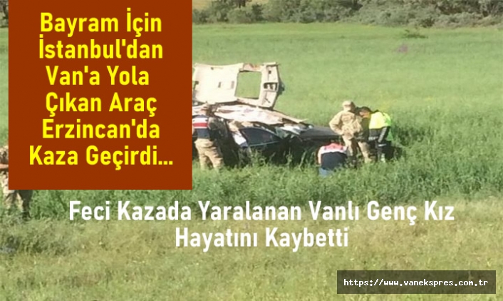 Van'a Gelen Araç Erzincan'da Kaza Geçirdi: 1 ÖLÜ