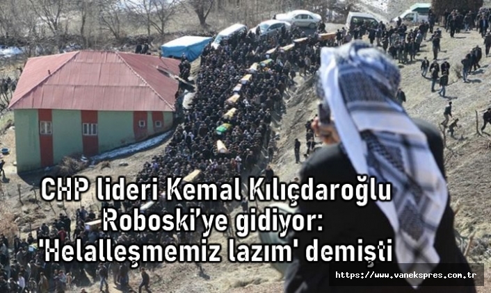 CHP Lideri Kılıçdaroğlu Roboski'ye gidiyor