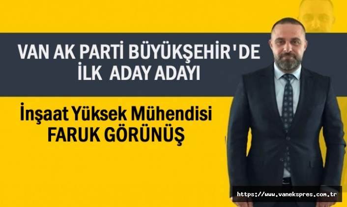 Van AK Parti Büyükşehir İçin İlk Başvuru Faruk Görünüş'ten!